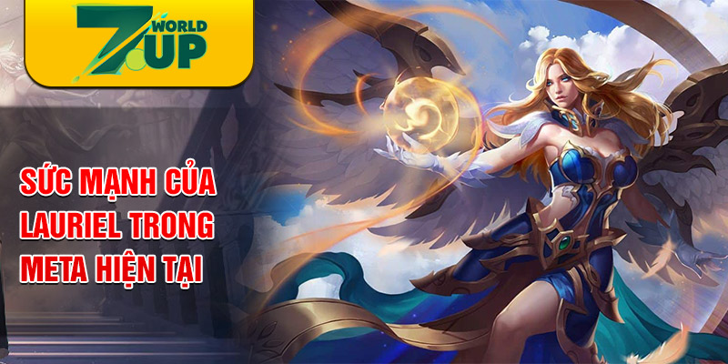 Sức mạnh của Lauriel trong meta hiện tại