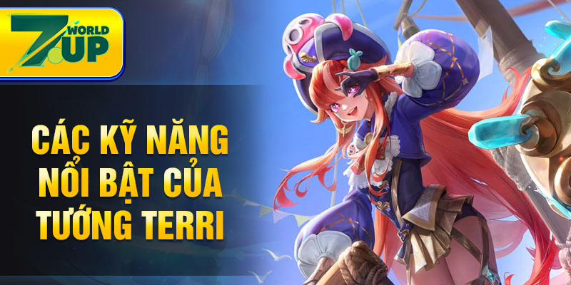 Các kỹ năng nổi bật của tướng Terri