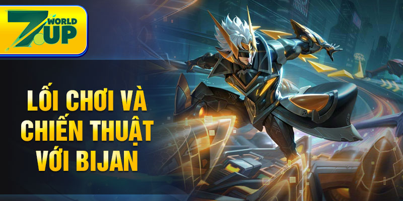 Lối chơi và chiến thuật với Bijan