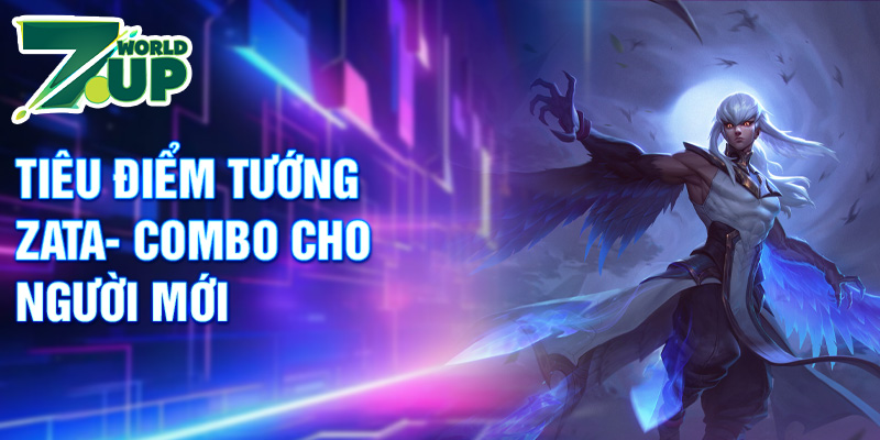 Tiêu điểm tướng Zata - combo cho người mới