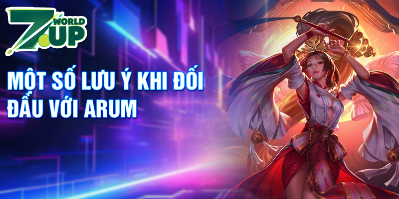 Một số lưu ý khi đối đầu với Arum